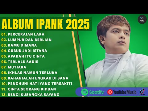PERCERAIAN LARA - IPANK FULL ALBUM TERBARU 2025 | LUMPUR DAN BERLIAN | LAGU MELAYU POP TERBARU 2025