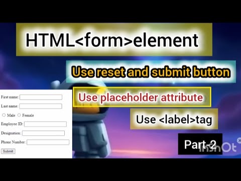 HTML form element (part-2)use placeholder attribute, submit and reset button ,label tag..