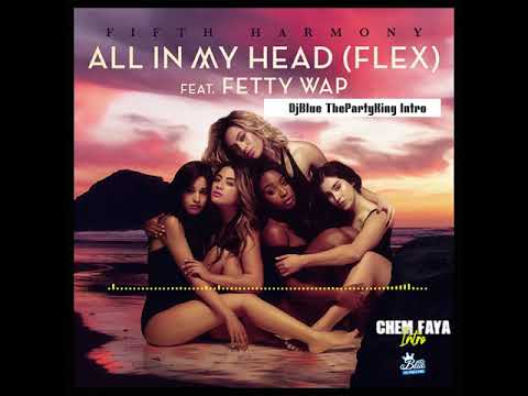 Fifth Harmony - All In My Head (Flex) (ChemFaya Intro)