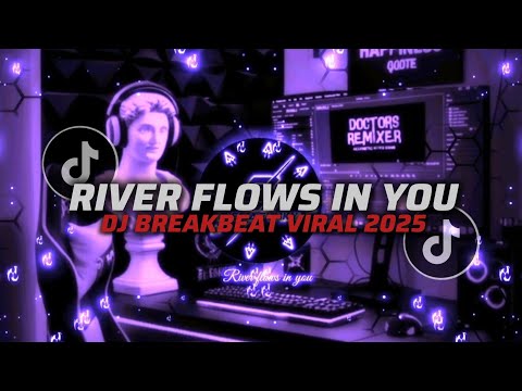 DJ RIVER FLOWS IN YOU X DJ BREAKBEAT VIRAL 2025
