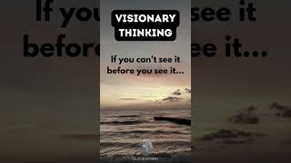 Visionary thinking