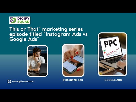 his or That” Marketing Series episode titled “Instagram Ads vs Google Ads”