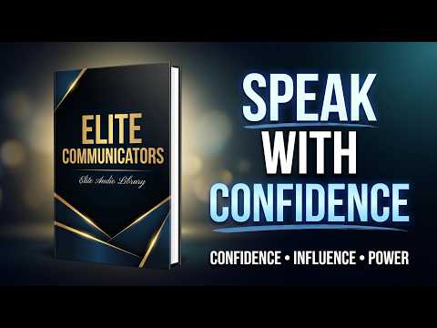 Speak With Confidence Like Elite Communicators | Communication Skills Audiobook