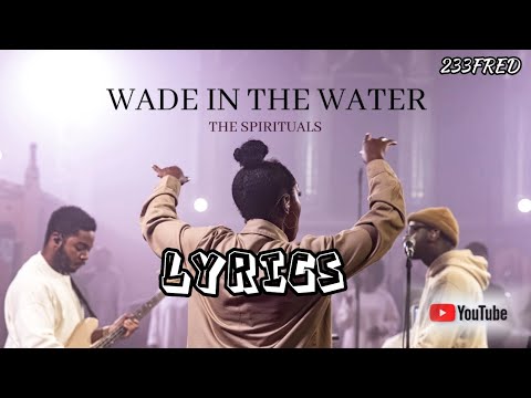 Wade in the Water - The Spirituals Choir (Lyrics) #viral #thespiritualchoir #wadeinthewater #gospel