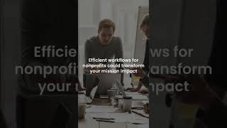 Efficient workflows for nonprofits could transform your mission impact