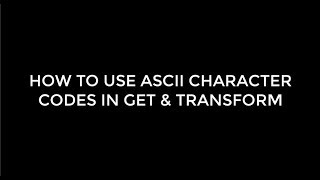 How To Use ASCII Character Codes in Get & Transform