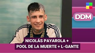 Nicolás Payarola + Pool de la muerte + L-Gante #DDM | Programa completo (01/12/25)
