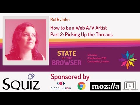 #SOTB2018 - Ruth John - How to be a Web A/V Artist Part 2: Picking Up the Threads