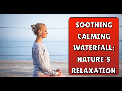 Soothing Calming Waterfall: Nature's Relaxation