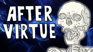 The Death of Morality in Society | After Virtue by Alasdair MacIntyre