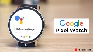 Google Pixel Watch – Everything You Need to Know!