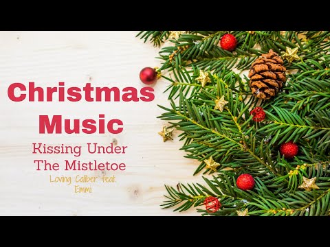Kissing Under The Mistletoe | Loving Caliber feat. Emmi | Christmas Music | Kritz Videos