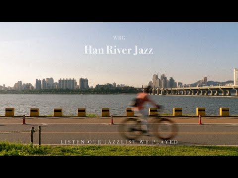 [Playlist] 한강의 계절, 피크닉하며 듣기 좋은 재즈 플리 | Han River Jazz | Relaxing Background Music | 카페 음악