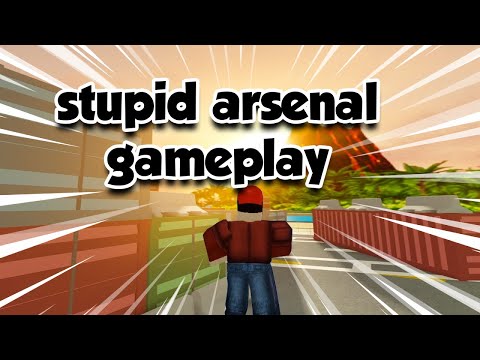 stupid arsenal gameplay