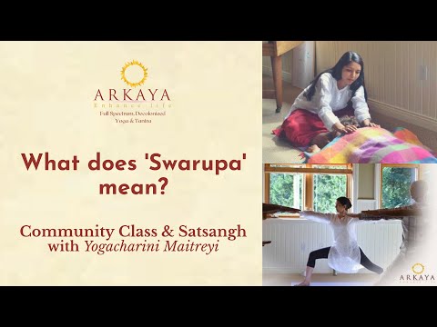 What does the word Swarupa mean? | Arkaya Community Class