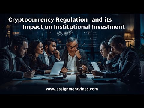 Crypto Regulation & Institutional Investment | Impact on Confidence | Assignment Vines