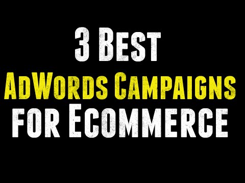 Ecommerce Marketing - 3 Best AdWords Campaigns