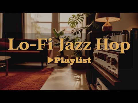 [▶Lo-Fi Jazz Hop] Instrumental Lo-Fi Jazz Playlist for Concentration
