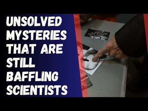 Unsolved Mysteries That Are Still Baffling Scientist