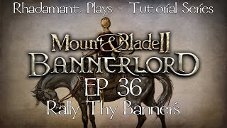 Mount and Blade Bannerlord Tutorial Series - Rally Thy Banners