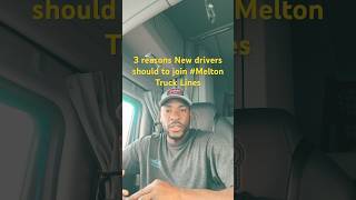 3 reasons New CDL drivers should consider Melton Truck lines.