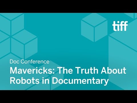 Mavericks: The Truth About Robots in Documentary | DOC CONFERENCE | TIFF 2018