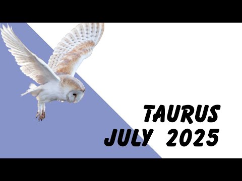 Taurus July 2025