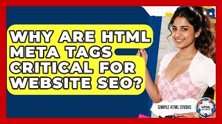 Why Are HTML Meta Tags Critical For Website SEO? - Simple HTML Studio