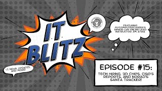 Ep 15 of the IT Blitz: Tech Hiring, 3D Chips, CISO's Reports, and NORAD's Santa Tracker! 🎄
