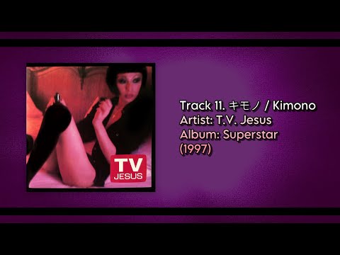 T.V. Jesus - キモノ / Kimono (1997)