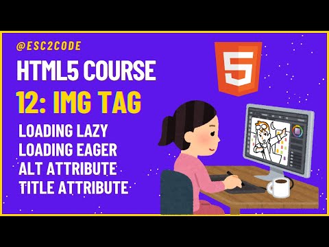 12: HTML img tag | Loading Lazy vs Loading Eager | HTML Tutorial for Beginners | Esc to Code