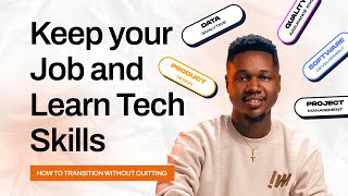 Keep Your Job and Learn Tech Skills: How to Transition Without Quitting