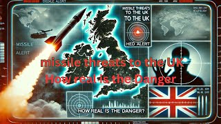 Missile Threats to the UK: How Real Is the Danger?