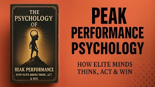 Audiobook Mindset | The Psychology of Peak Performance: How Elite Minds Think, Act & Win