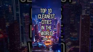 Top 10 Cleanest Cities In The World *Part 1*