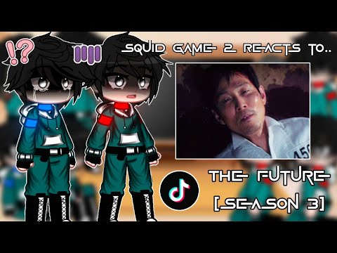 | • Squid Game Season 2 React to..Season 3 (Future) + Death's • AU! • 001 x 456 • PART 2 • Gacha • |