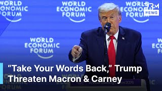 “Take Your Words Back” — Trump Threaten Macron and Carney Over their WEF Speech in Davos | AQ1B