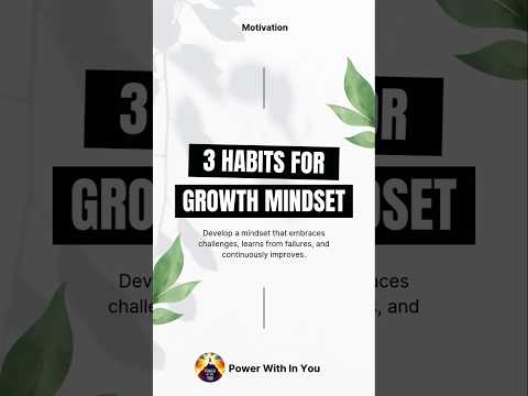 How to Actually Develop a Growth Mindset (3 Simple Habits)