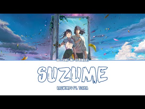 Suzume no Tojimari「Suzume」Theme Song - RADWIMPS ft. Toaka | Lyrics [Kan_Rom_Eng]
