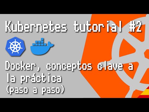 Kubernetes tutorial #2 - Docker, conceptos clave a la práctica