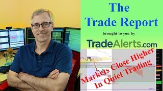 Markets Close Higher in Quiet Trading (Tech Shines, Oil Climbs)
