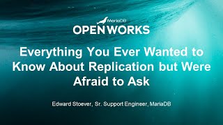 Everything You Ever Wanted to Know About MariaDB Replication but Were Afraid to Ask