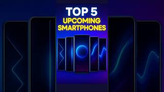 Top 5 Upcoming Smartphones in 2025 | Future Phones You Must See! #upcomingphones
