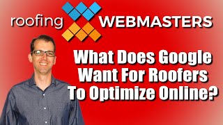 What Does Google Want for Roofers to Optimize Online | Roofing SEO Podcast