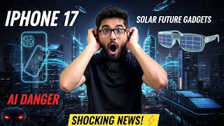 Tech News 2025|IPhone 17 Leaks 😱Solar Future Gadgets 😳Cases on AI Companies 😲