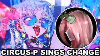 CircusP sings "CH4NGE"