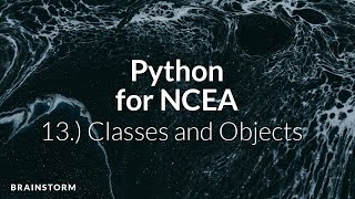 Python for NCEA | 13.) Classes and Objects
