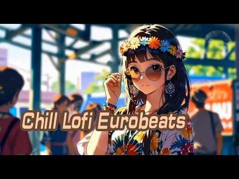 【Eurobeat】Chill Lofi Eurobeat 🎧 | European Vibes for Motivation, Relaxation & Focus #eurobeat #lofi