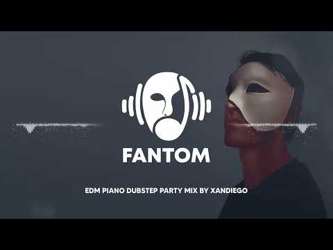 Fantom EDM Piano Dubstep Mix by XANDIEGO