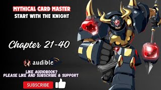 Mythical Card Master: Start with the Knight Chapter 21-40